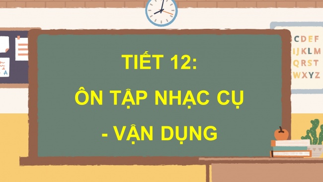 Soạn giáo án điện tử âm nhạc 4 cánh diều Tiết 12: Ôn tập nhạc cụ; Vận dụng