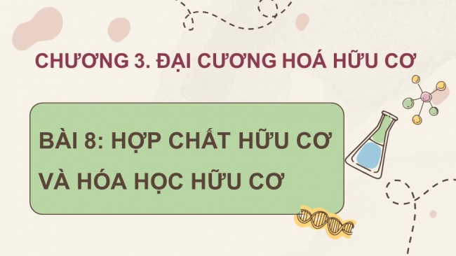 Soạn giáo án điện tử hóa học 11 CTST Bài 8: Hợp chất hữu cơ và hóa học hữu cơ