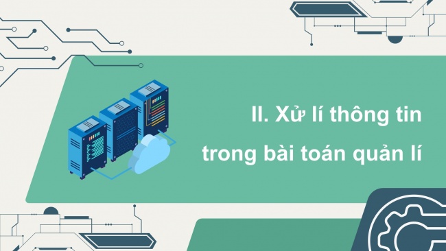 Soạn giáo án điện tử tin học ứng dụng 11 Cánh diều Chủ đề F bài 1: Bài toán quản lí và cơ sở dữ liệu