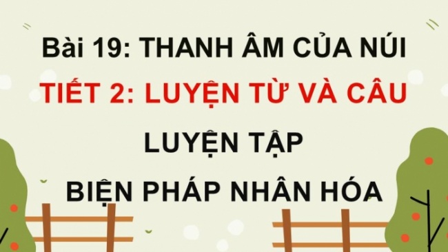 Soạn giáo án điện tử tiếng việt 4 KNTT Bài 7 Luyện từ và câu: Luyện tập về vị ngữ