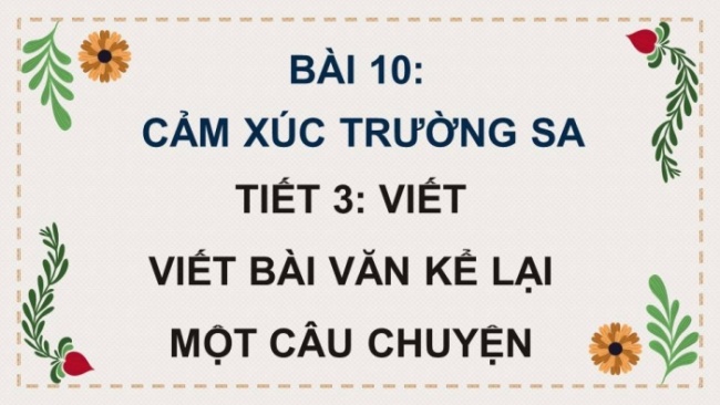 Soạn giáo án điện tử tiếng việt 4 KNTT Bài 10 Viết: Viết bài văn kể lại một câu chuyện