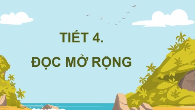 Soạn giáo án điện tử tiếng việt 4 KNTT Bài 16 Đọc: Đọc mở rộng