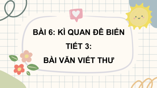 Soạn giáo án điện tử tiếng việt 4 CTST CĐ 3 Bài 6 Viết: Bài văn viết thư