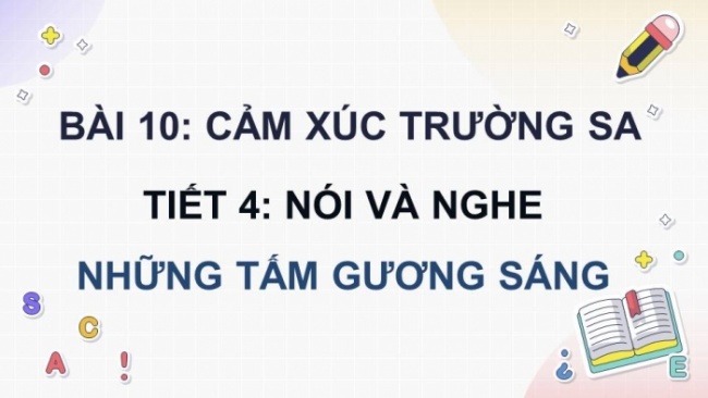 Soạn giáo án điện tử tiếng việt 4 KNTT Bài 10 Nói và nghe: Những tấm gương sáng