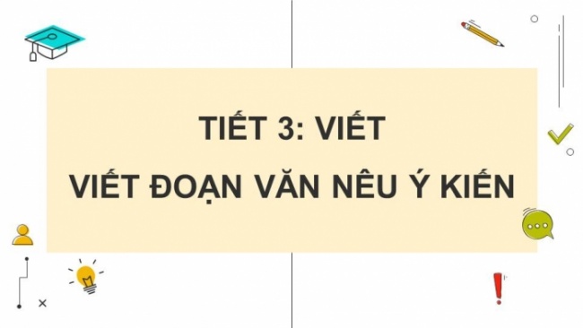 Soạn giáo án điện tử tiếng việt 4 KNTT Bài 12 Viết: Viết đoạn văn nêu ý kiến