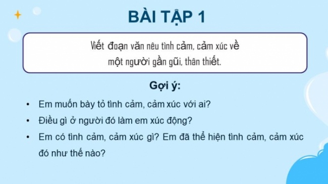 Soạn giáo án điện tử tiếng việt 4 KNTT Bài 2 Viết: Tìm ý cho đoạn văn nêu tình cảm, cảm xúc về một người gần gũi, thân thiết