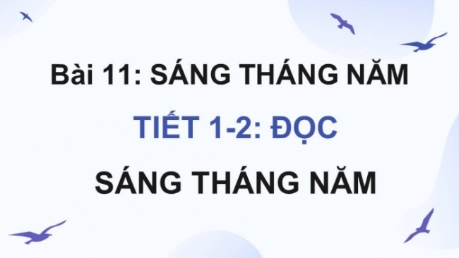 Soạn giáo án điện tử tiếng việt 4 KNTT Bài 11 Đọc: Sáng tháng Năm