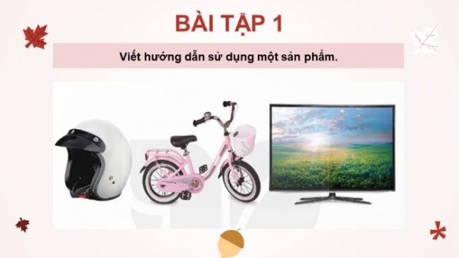 Soạn giáo án điện tử tiếng việt 4 KNTT Bài 8 Viết: Viết hướng dẫn sử dụng một sản phẩm