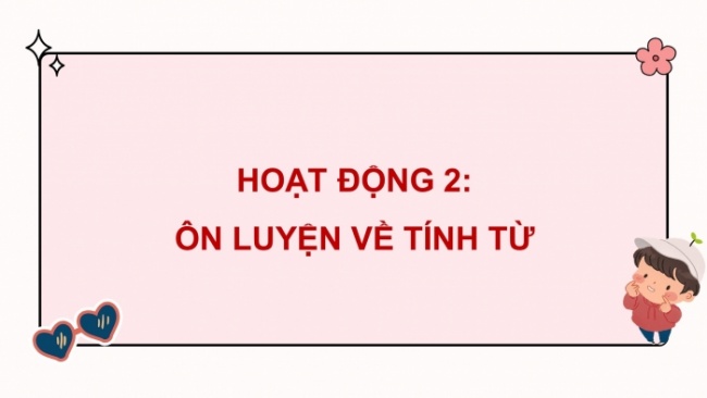 Soạn giáo án điện tử tiếng việt 4 CTST Ôn tập giữa kì 1 - Tiết 4, 5