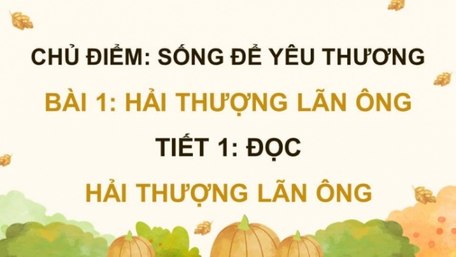 Soạn giáo án điện tử tiếng việt 4 KNTT Bài 1 Đọc: Hải Thượng Lãn Ông