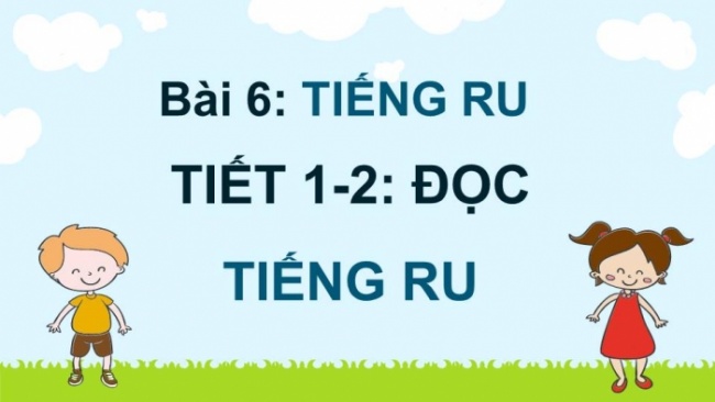 Soạn giáo án điện tử tiếng việt 4 KNTT Bài 6 Đọc: Tiếng ru