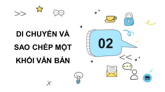 Soạn giáo án điện tử tin học 4 cánh diều Chủ đề E2 Bài 6: Các thao tác cơ bản với khối văn bản