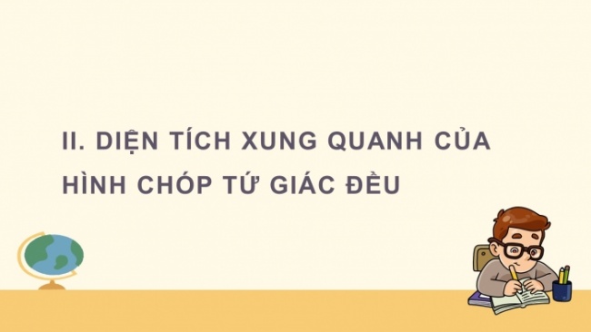 Soạn giáo án điện tử Toán 8 CD Chương 4 Bài 2: Hình chóp tứ giác đều