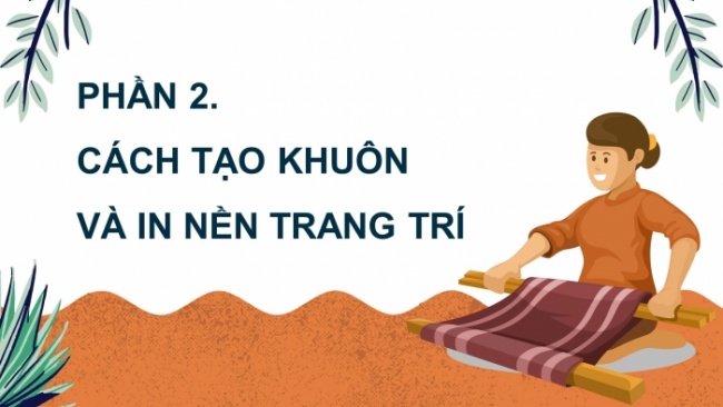 Soạn giáo án điện tử Mĩ thuật 8 CTST (bản 1) Bài 7: Tạo mẫu nền trang trí với hoạ tiết dân tộc thiểu số Việt Nam