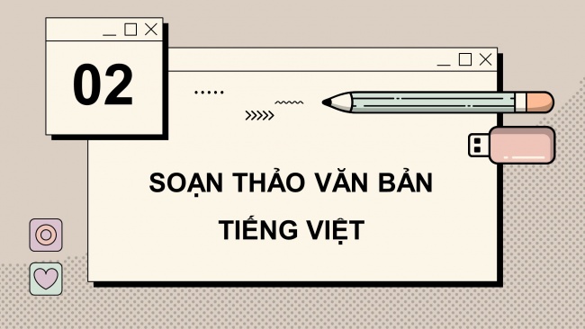 Soạn giáo án điện tử tin học 4 cánh diều Bài 2: Soạn thảo văn bản tiếng Việt và lưu tệp với tên mới