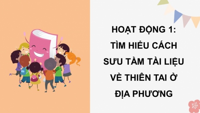 Soạn giáo án điện tử HĐTN 8 CTST (bản 1) Chủ đề 7: Truyền thông phòng tránh thiên tai - Nhiệm vụ 1, 2