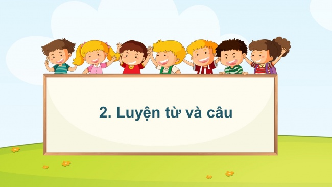 Soạn giáo án điện tử tiếng việt 4 cánh diều Bài 15: Ôn tập giữa học kì 2 - Tiết 4, 5