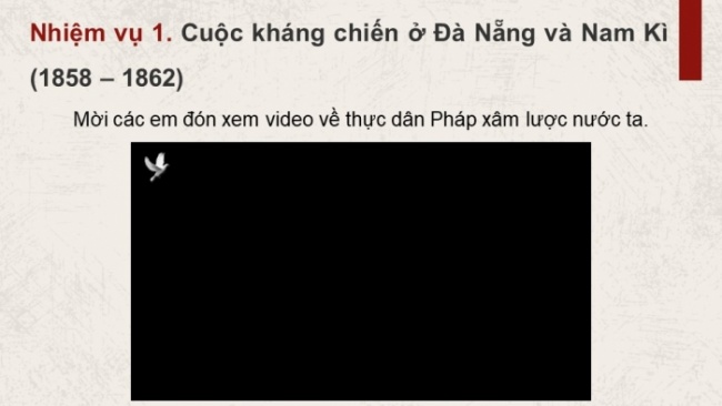 Soạn giáo án điện tử Lịch sử 8 KNTT Bài 17: Cuộc kháng chiến chống thực dân Pháp xâm lược từ năm 1858 đến năm 1884 (P1)