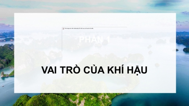 Soạn giáo án điện tử Địa lí 8 CTST Bài 10: Vai trò của tài nguyên khí hậu và tài nguyên nước