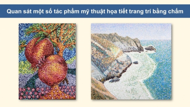 Soạn giáo án điện tử Mĩ thuật 8 CTST (bản 1) Bài 11: Tạo hoạ tiết trang trí bằng chấm màu