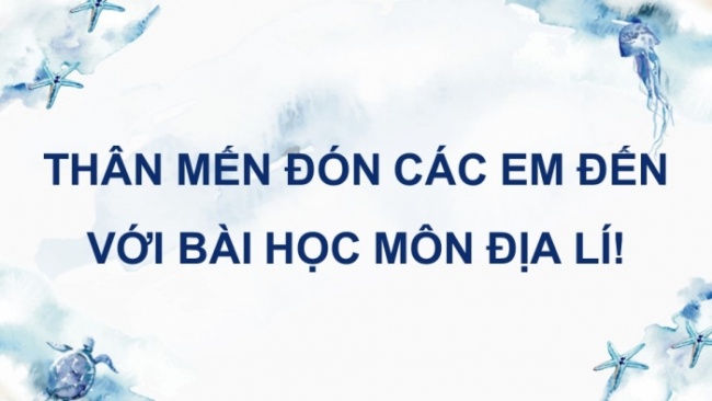 Soạn giáo án điện tử Địa lí 8 KNTT Chủ đề chung 2: Bảo vệ chủ quyền, các quyền và lợi ích hợp pháp của Việt Nam ở Biển Đông