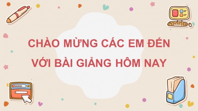 Soạn giáo án điện tử tin học 4 CTST Bài 11A: Xem video về lịch sử, văn hóa