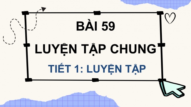 Soạn giáo án điện tử toán 4 KNTT Bài 59: Luyện tập chung