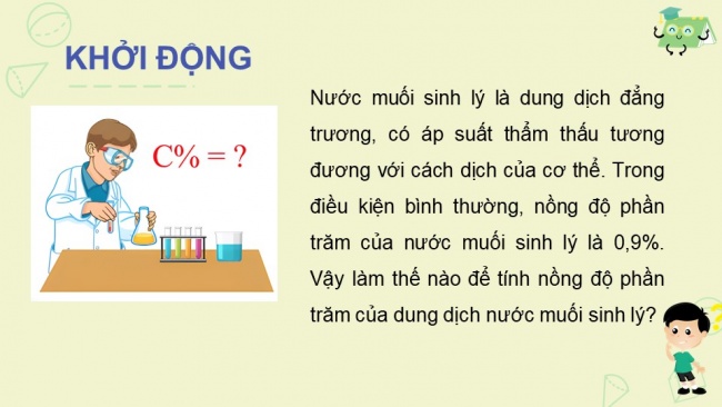 Soạn giáo án điện tử Toán 8 CTST HĐ thực hành trải nghiệm - Hoạt động 5: Dùng phương trình bậc nhất để tính nồng độ phần trăm của dung dịch. Thực hành pha chế dung dịch nước muối sinh lí