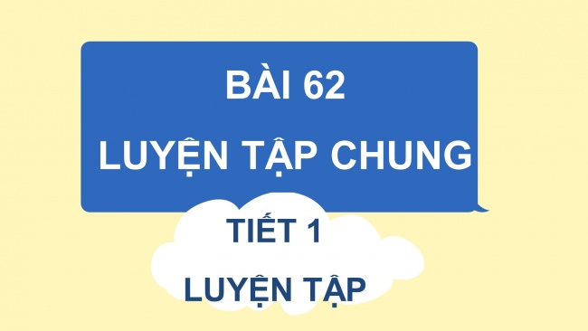 Soạn giáo án điện tử toán 4 KNTT Bài 62: Luyện tập chung