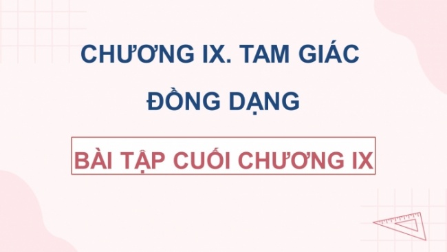 Soạn giáo án điện tử Toán 8 KNTT Bài: Bài tập cuối chương 9