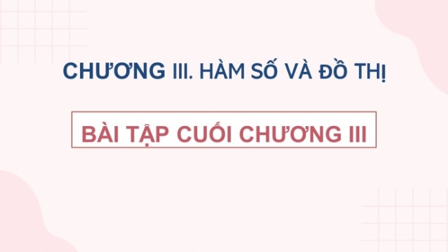 Soạn giáo án điện tử Toán 8 CD: Bài tập cuối chương 3