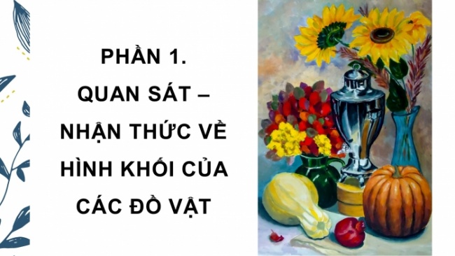 Soạn giáo án điện tử Mĩ thuật 8 CTST (bản 1) Bài 12: Tranh tĩnh vật