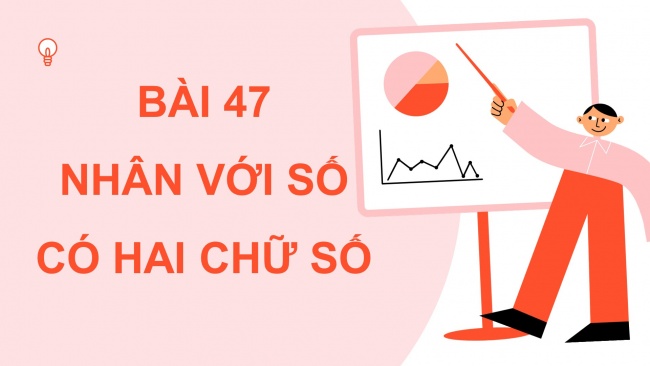 Soạn giáo án điện tử toán 4 CTST Bài 47: Nhân với số có hai chữ số