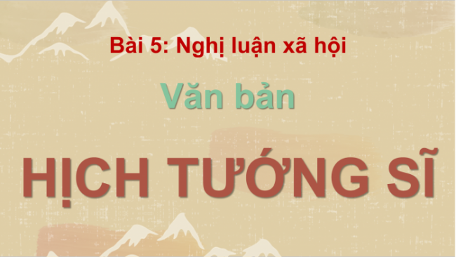 Soạn giáo án điện tử Ngữ văn 8 CD Bài 5 Đọc 1: Hịch tướng sĩ