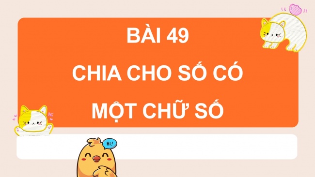 Soạn giáo án điện tử toán 4 CTST Bài 49: Chia cho số có một chữ số