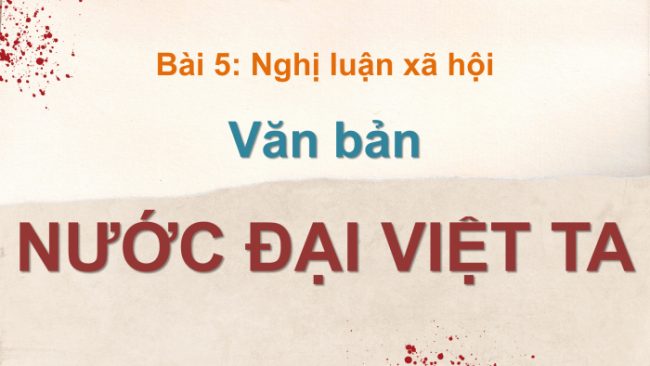 Soạn giáo án điện tử Ngữ văn 8 CD Bài 5 Đọc 2: Nước Đại Việt ta