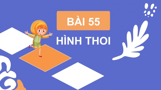 Soạn giáo án điện tử toán 4 CTST Bài 55: Hình thoi