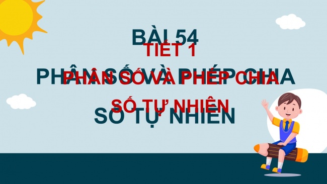 Soạn giáo án điện tử toán 4 KNTT Bài 54: Phân số và phép chia số tự nhiên