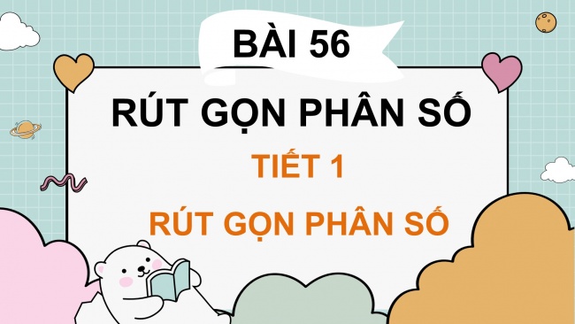 Soạn giáo án điện tử toán 4 KNTT Bài 56: Rút gọn phân số