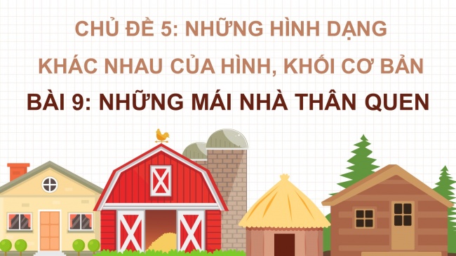 Soạn giáo án điện tử mĩ thuật 4 cánh diều Bài 9: Những mái nhà thân quen