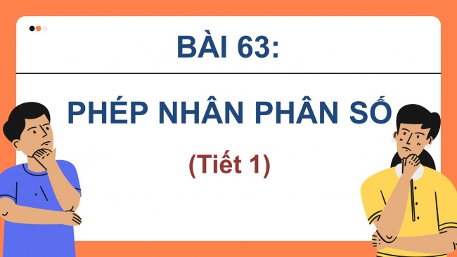 Soạn giáo án điện tử toán 4 KNTT Bài 63: Phép nhân phân số