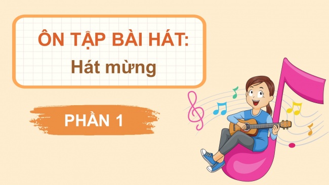 Soạn giáo án điện tử âm nhạc 4 cánh diều Tiết 20: Ôn tập bài hát: Hát mừng; Thường thức âm nhạc – Tìm hiểu nhạc cụ: Vi-ô-lông