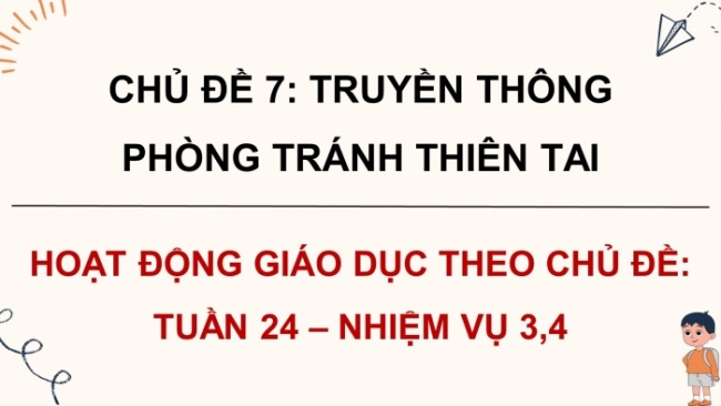 Soạn giáo án điện tử HĐTN 8 CTST (bản 1) Chủ đề 7: Truyền thông phòng tránh thiên tai - Nhiệm vụ 3, 4