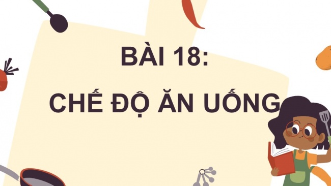 Soạn giáo án điện tử khoa học 4 cánh diều Bài 18: Chế độ ăn uống (P1)