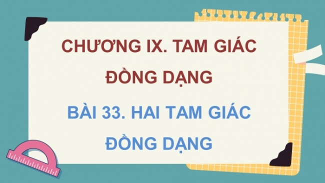 Soạn giáo án điện tử Toán 8 KNTT Bài 33: Hai tam giác đồng dạng