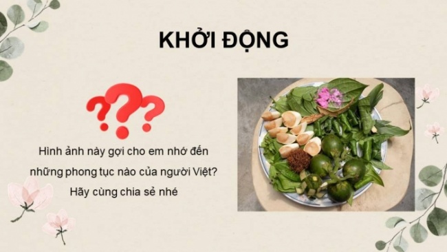 Soạn giáo án điện tử Ngữ văn 8 CD Bài 7 Đọc 1: Mời trầu