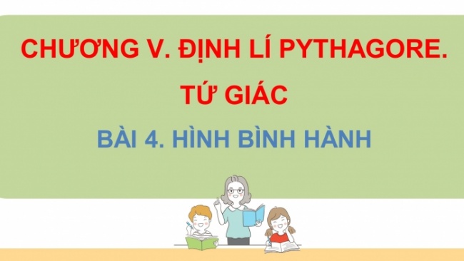 Soạn giáo án điện tử Toán 8 CD Chương 5 Bài 4: Hình bình hành