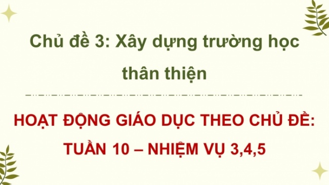 Soạn giáo án điện tử HĐTN 8 CTST (bản 1) Chủ đề 3: Xây dựng trường học thân thiện - Nhiệm vụ 3, 4, 5