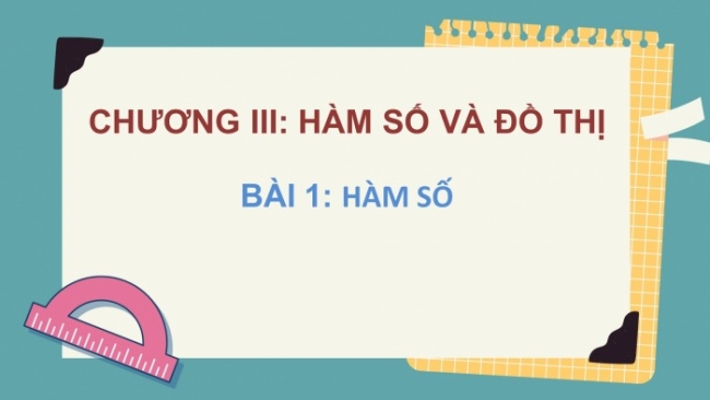 Soạn giáo án điện tử Toán 8 CD Chương 3 Bài 1: Hàm số