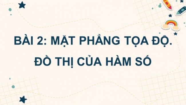 Soạn giáo án điện tử Toán 8 CD Chương 3 Bài 2: Mặt phẳng tọa độ. Đồ thị của hàm số